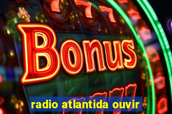 radio atlantida ouvir